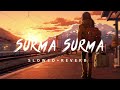 Surma Surma - Guru Randhawa (Slowed + reverb) Lofi Master