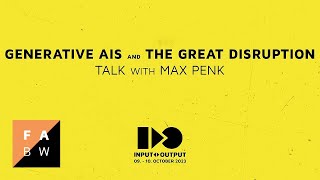 Max Penk: Generative AIs and the Great Disruption