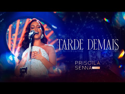 Priscila Senna - Tarde Demais (PRISCILA SENNA 15 ANOS)