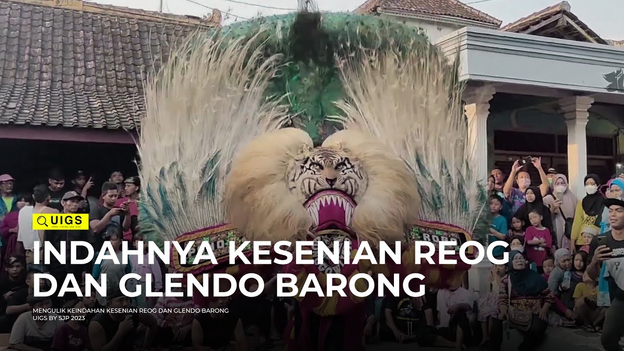 Mengulik Keindahan Kesenian Reog dan Glendo Barong | UIGS