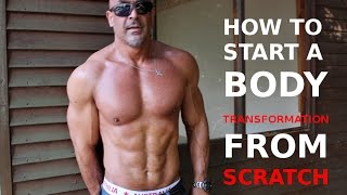 How to start a BODY TRANSFORMATION from scratch