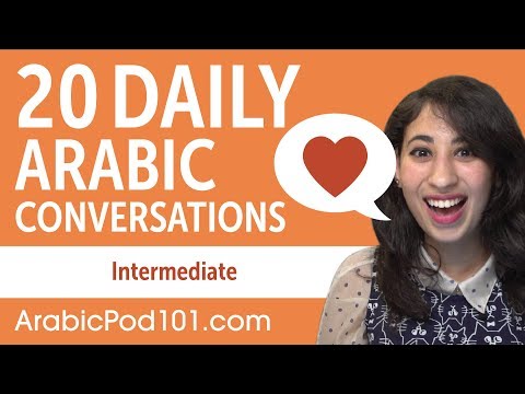 20 Daily Arabic Conversations - Arabic Practice for Intermediate learners