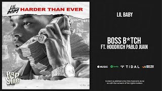 Lil Baby - Boss Bitch Ft. HoodRich Pablo Juan (Harder Than Ever)