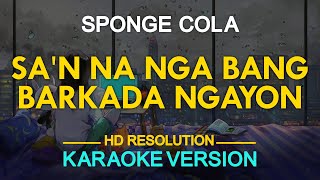 SAAN NA NGA BA&#39;NG BARKADA - Sponge Cola | originally by APO Hiking Society (KARAOKE Version)