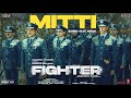 FIGHTER Mitti Song Hrithik Roshan Deepika Padukone Anil Kapoor Vishal Sheykhar