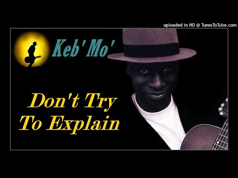 Videoclip de Don't Try To Explain (Album Version) — Keb' Mo'