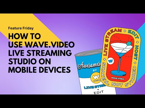 Feature Friday. How to Use Wave.video Live Streaming Studio on Mobile Devices. Episode #44