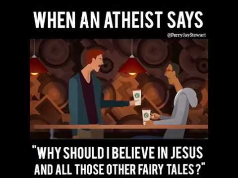 Atheist say why i believe in jesus