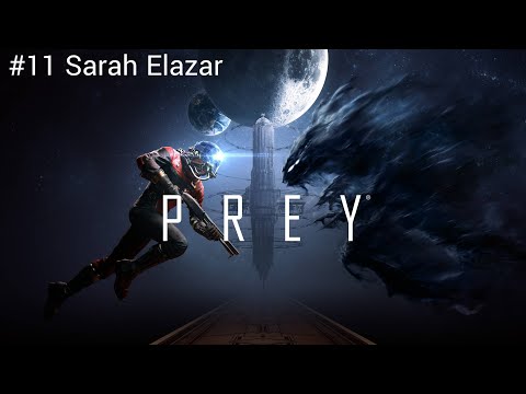 Prey Walkthrough Part 11 | Sarah Elazar | No Commentary 4K 60FPS