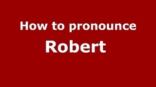 How to pronounce Robert 