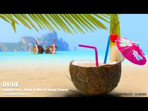 Rude (Coconut Remix) - Jagarizzar, Twin Tribe & Yung Yanny (Cover of Rude by Magic)
