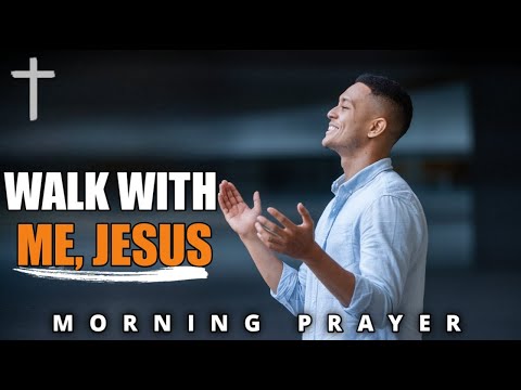 Walk with Me, Jesus | A Comforting Prayer Today