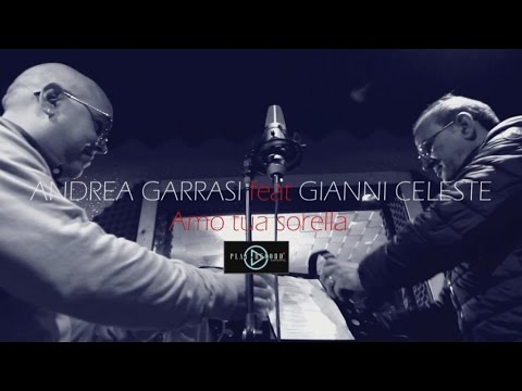 Andrea Garrasi Ft. Gianni Celeste - Amo Tua Sorella (Video Ufficiale 2017)