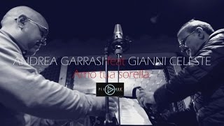 Andrea Garrasi Ft. Gianni Celeste - Amo Tua Sorella (Video Ufficiale 2017)