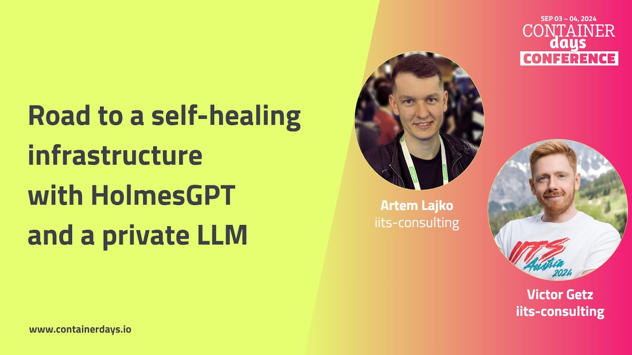 Road to a self-healing infrastructure with HolmesGPT and a private LLM - Victor Getz and Artem Lajko