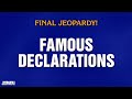 Famous Declarations Final Jeopardy JEOPARDY