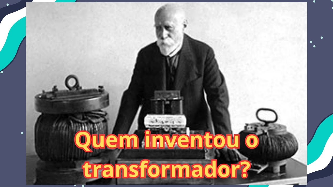 Quem inventou o transformador? - EP372