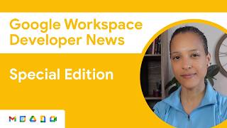 Google Workspace Developer News: April 2026 Updates