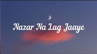 Nazar na Lag Jaaye (Lyrics) - Ash King and Sachin 