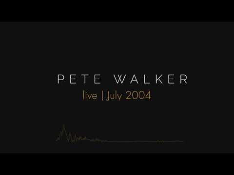 Pete Walker – live | July 2004