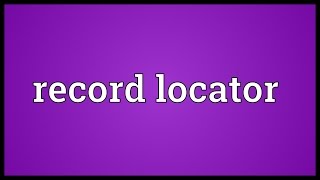 Record locator Meaning