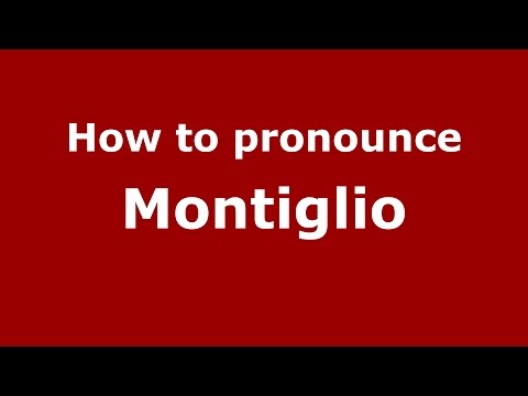 How to pronounce Montiglio