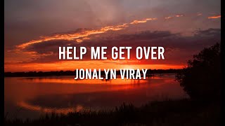 Help Me Get Over Lyrics - Jonalyn Viray