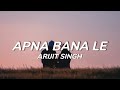 Apna Bana Le Lyrics Varun Dhawan Kriti S Sachin J Arijit S Amitabh B