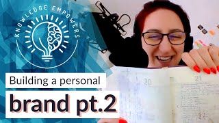 Building a personal brand in work pt.2 - Podcast [Knowledge Empowers]