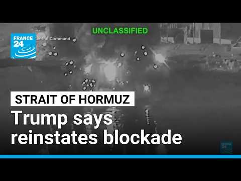 US strikes in Iran continue, Trump says reinstates blockade on Strait of Hormuz