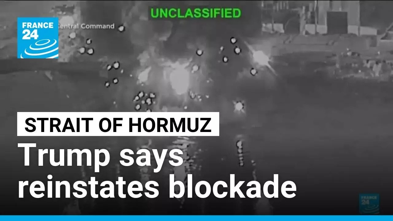 US strikes in Iran continue, Trump says reinstates blockade on Strait of Hormuz • FRANCE 24
