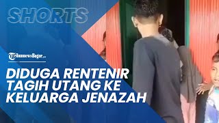 Viral Video Wanita Diduga Rentenir Tagih Utang Keluarga Nasabah Meninggal, Larang Jenazah Dimandikan