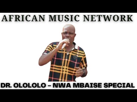 DR. OLOLOLO - NWA MBAISE SPECIAL