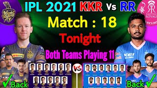 IPL 2021 Match - 18 | Kolkata Vs Rajasthan Match Playing 11 | KKR Vs RR IPL 2021 Match Preview |