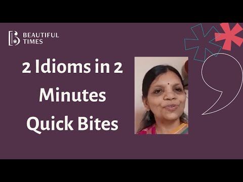 2 Idioms in 2 Minutes: Quick Bites