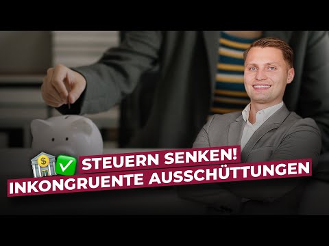 So senkst Du Deine Steuerlast: Inkongruente Gewinnausschüttungen erklärt!