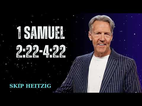 1 Samuel 2:22-4:22 - Skip Heitzig Message