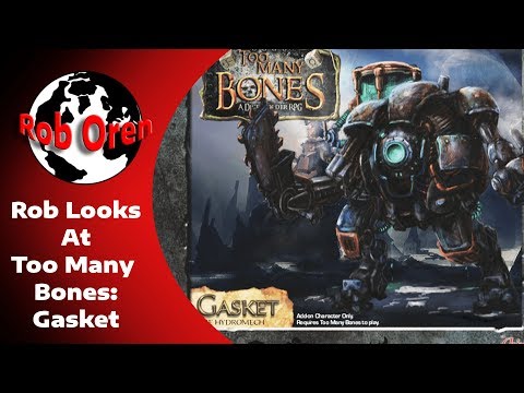 Rob Looks At: Too Many Bones - Gasket