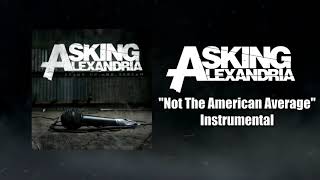 Download lagu Asking Alexandria - Not The American Average Instrumental (Studio Quality) mp3