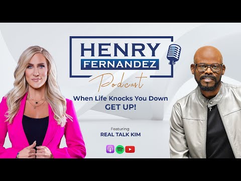 When Life Knocks You Down GET UP! - Real Talk Kim & Henry Fernandez | Episode 8