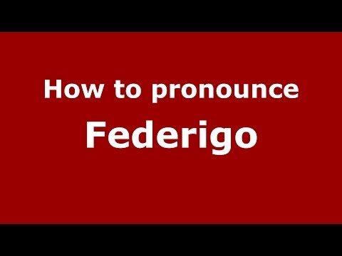 How to pronounce Federigo (Italian/Italy) - PronounceNames.com
