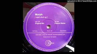 B - Murph - I Said Shut Up! (Fissure Mix)