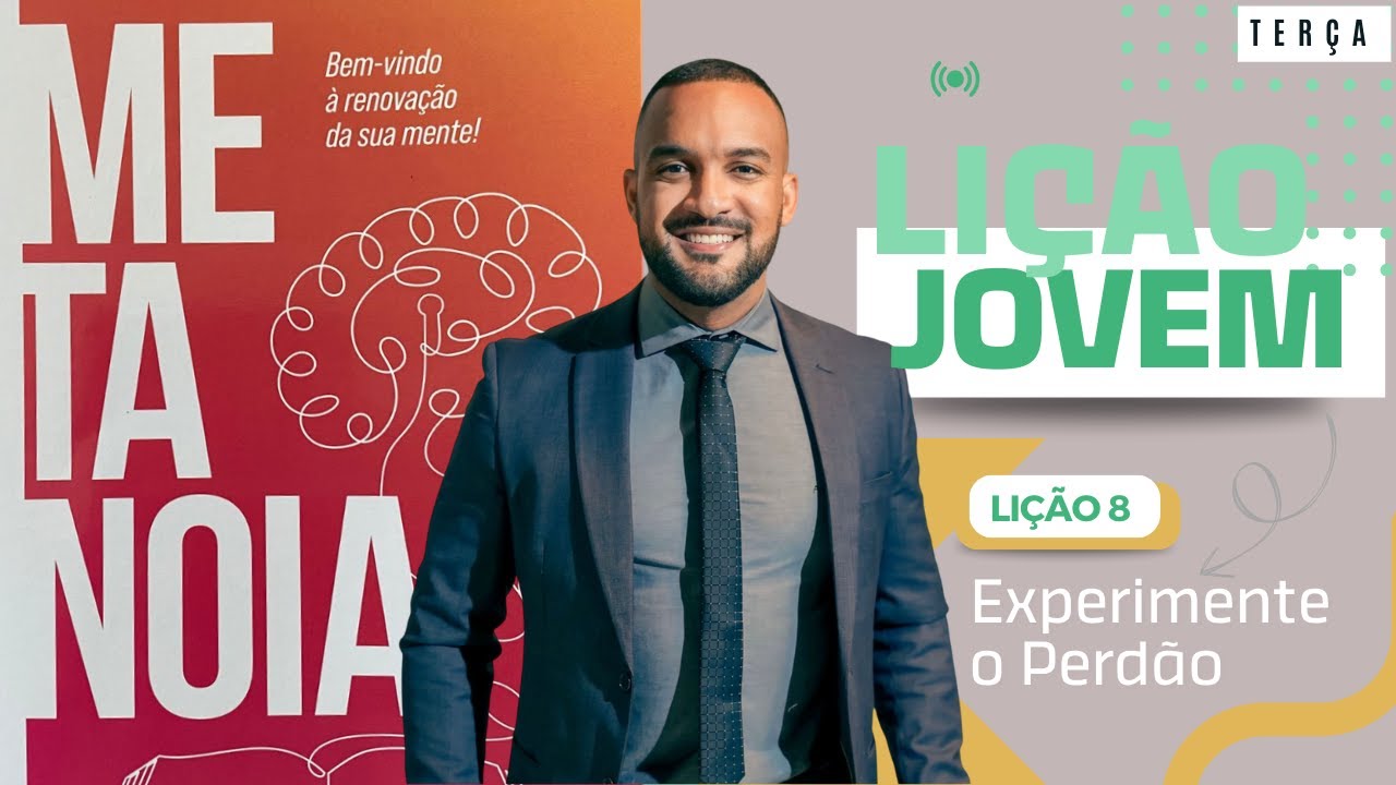 Lição Jovem | Terça | Lição 08: Experimente o Perdão  | Pr. Diego Trindade