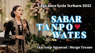 Download lagu SABAR TANPO WATES ‼️ LAGU JAWA SETIA NGENTENI | LIRIK DALAM & MENYENTUH mp3