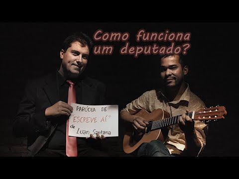 Paródia de "Escreve aí" de Luan Santana: Como funciona um deputado? | Bruno Berg e Marcus Vinile