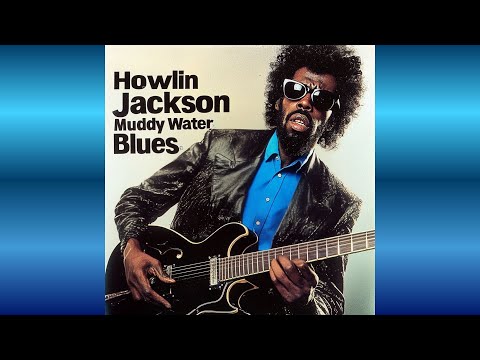 Howlin Jackson - Muddy Water Blues