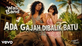 Download lagu Wali Band - Ada Gajah Dibalik Batu | Reggae Version By RuangVideo.YT mp3