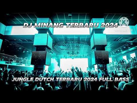 DJ MINANG TERBARU 2024,,,,,JUNGLE DUTCH TERBARU 2024 FULL BASS