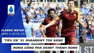 "TIỂU ÉN" EL SHAARAWY tỏa sáng, ROMA công phá DERBY THÀNH ROME I Serie A Classic Match (2015/2016)