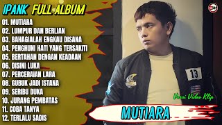 Download lagu Ipank Full Album || MUTIARA - LUMPUR DAN BERLIAN - DISINI LUKA - Pop Melayu Terpopuler 2025 Trending mp3
